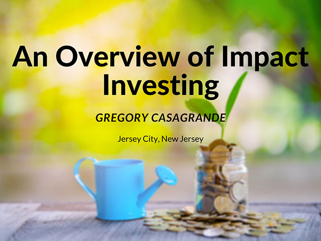 Gregory F Casagrande Provides an Overview of Impact Investing